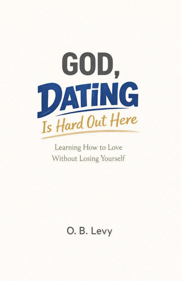 God, Dating Is Hard Out Here by O. B. Levy book cover