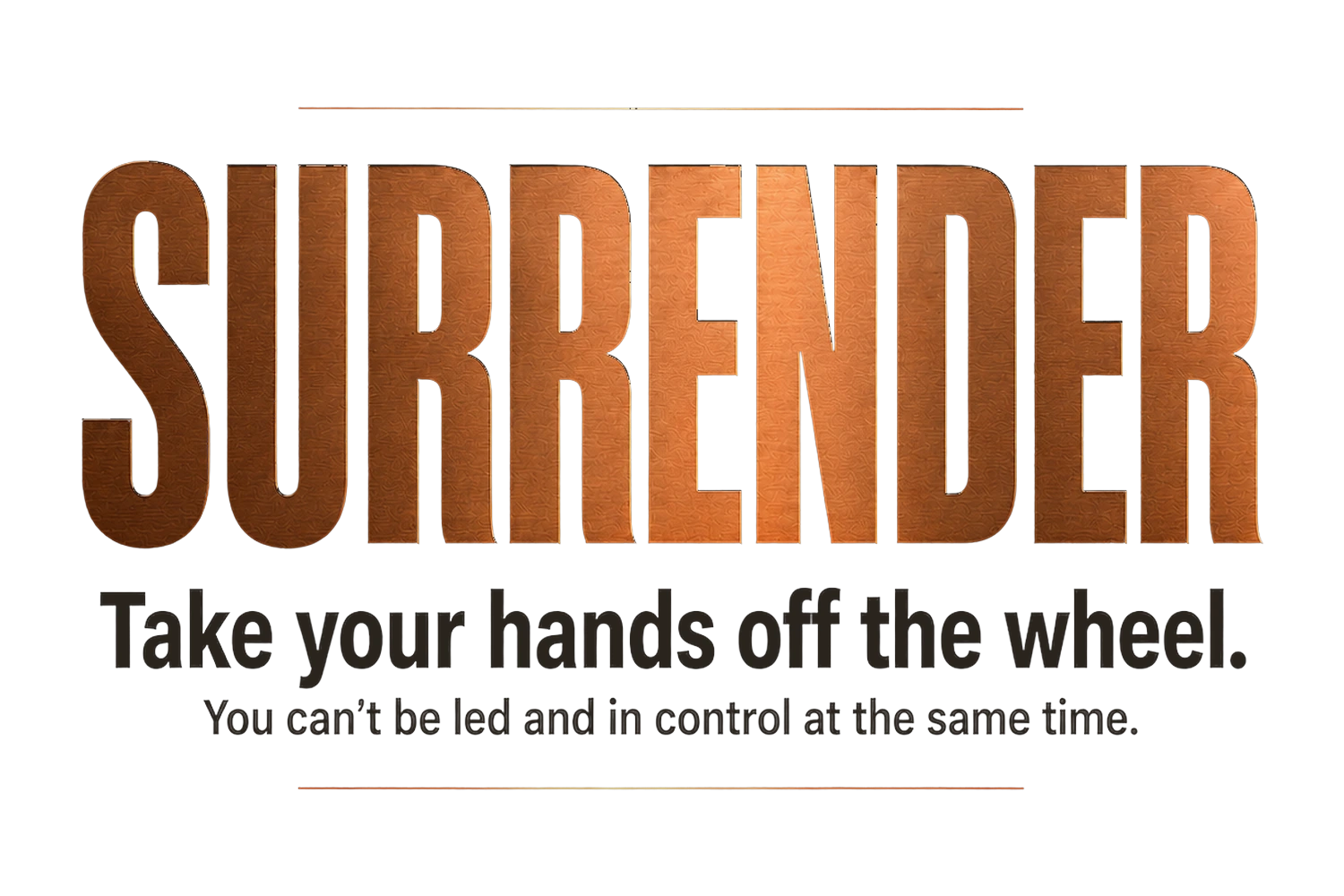 Move — Surrender: Take your hands off the wheel.